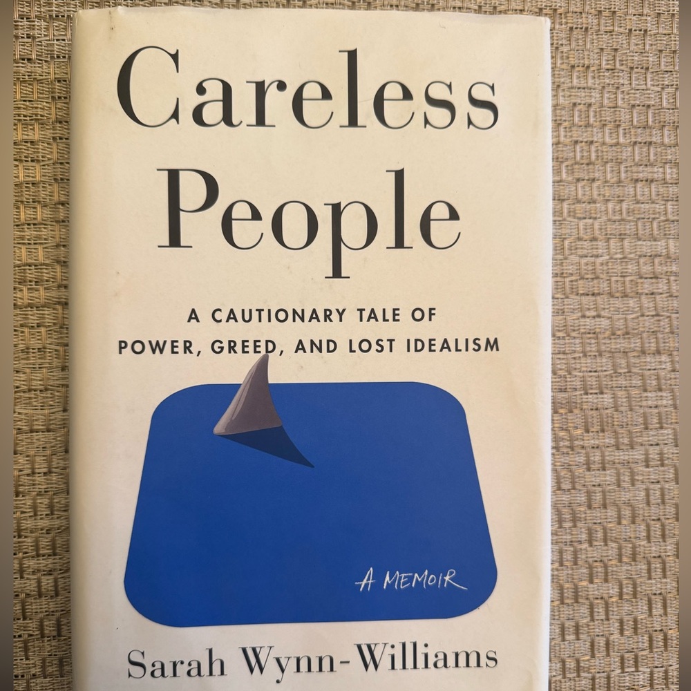 Careless People: A Cautionary Tale of Power, Greed, and Lost Idealism